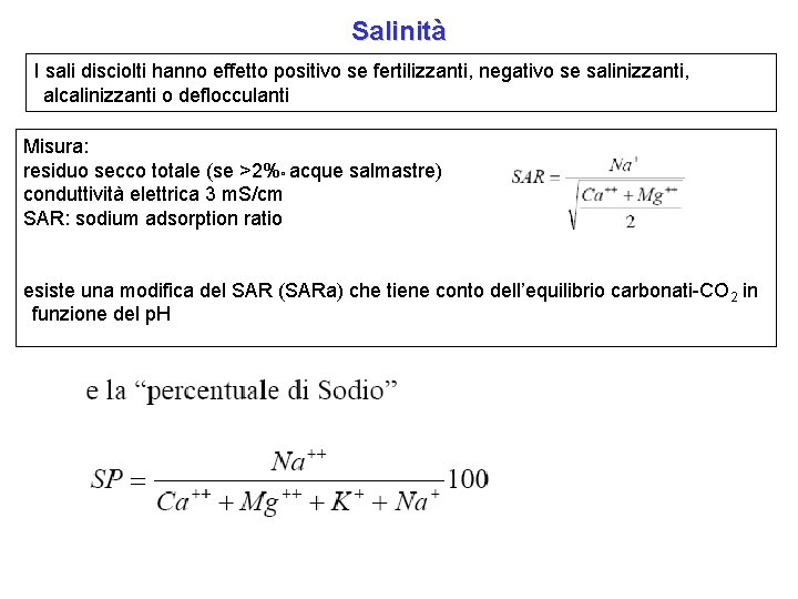 Salinità I sali disciolti hanno effetto positivo se fertilizzanti, negativo se salinizzanti, alcalinizzanti o