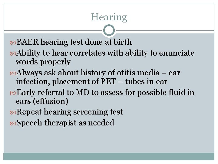 Hearing BAER hearing test done at birth Ability to hear correlates with ability to