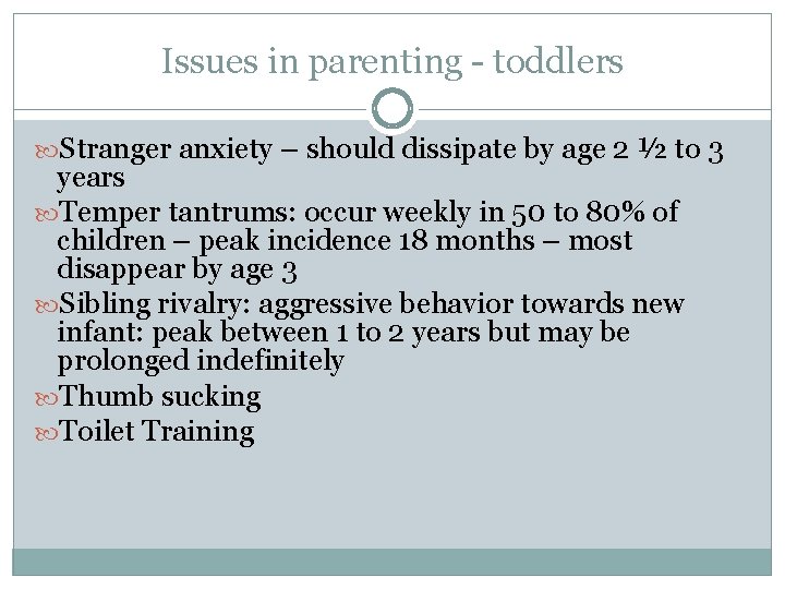 Issues in parenting - toddlers Stranger anxiety – should dissipate by age 2 ½