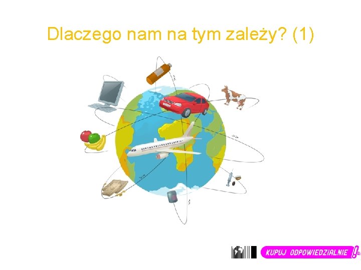 Dlaczego nam na tym zależy? (1) 