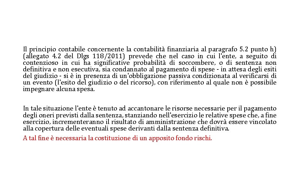 Il principio contabile concernente la contabilità finanziaria al paragrafo 5. 2 punto h) (allegato Il principio contabile concernente la contabilità finanziaria al paragrafo 5. 2 punto h) (allegato