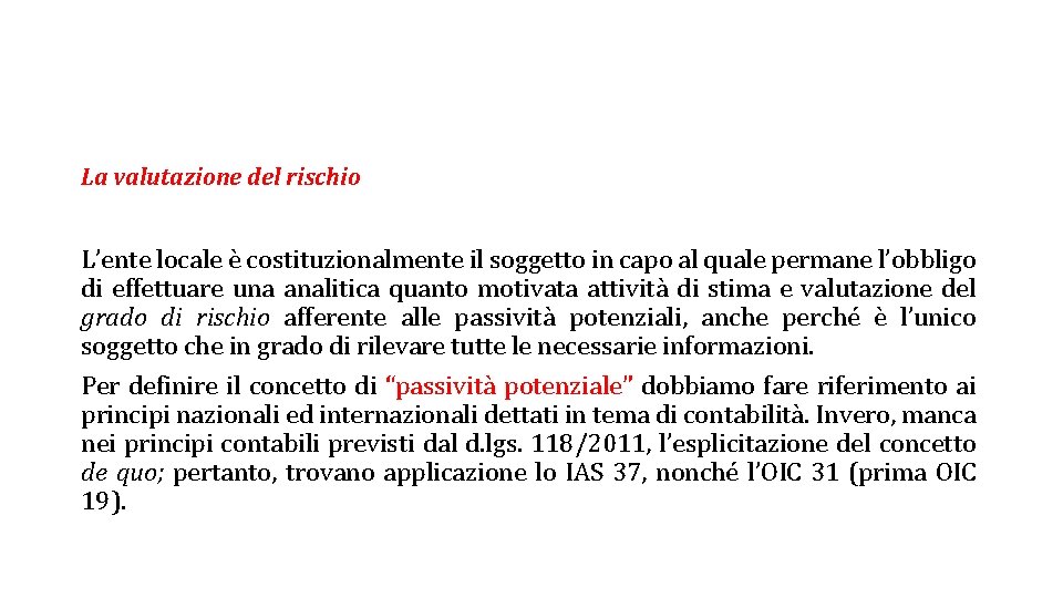 La valutazione del rischio L’ente locale è costituzionalmente il soggetto in capo al quale La valutazione del rischio L’ente locale è costituzionalmente il soggetto in capo al quale