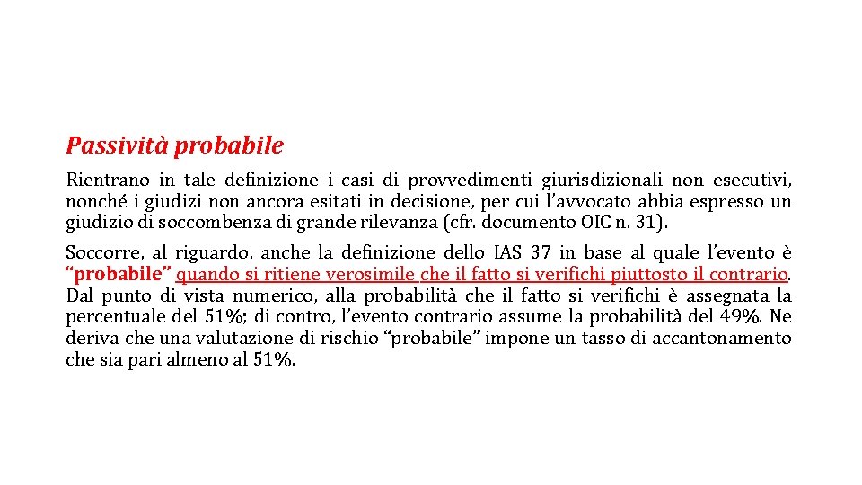 Passività probabile Rientrano in tale definizione i casi di provvedimenti giurisdizionali non esecutivi, nonché Passività probabile Rientrano in tale definizione i casi di provvedimenti giurisdizionali non esecutivi, nonché