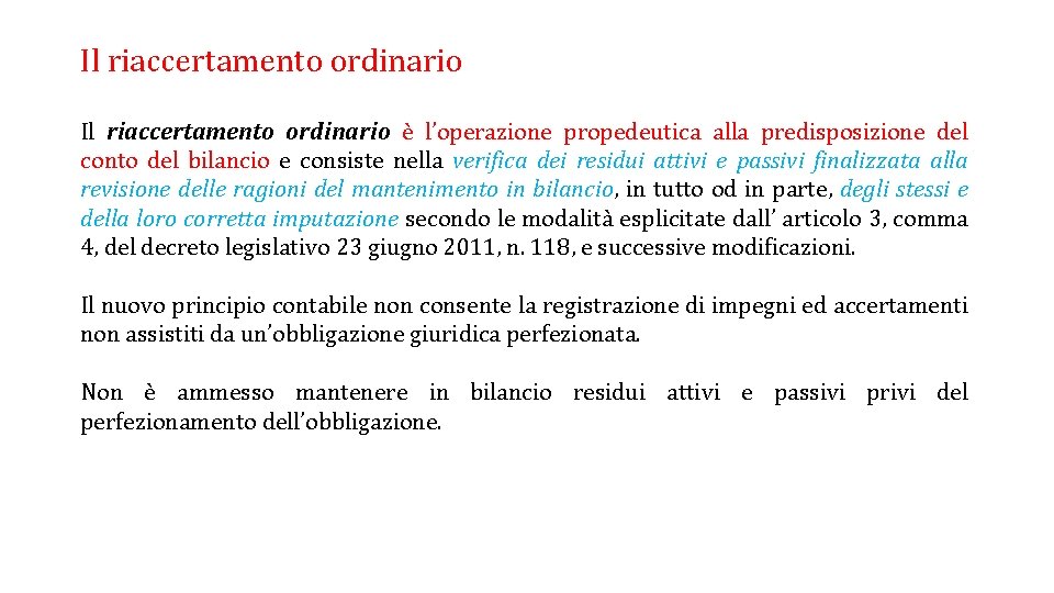 Il riaccertamento ordinario è l’operazione propedeutica alla predisposizione del conto del bilancio e consiste Il riaccertamento ordinario è l’operazione propedeutica alla predisposizione del conto del bilancio e consiste
