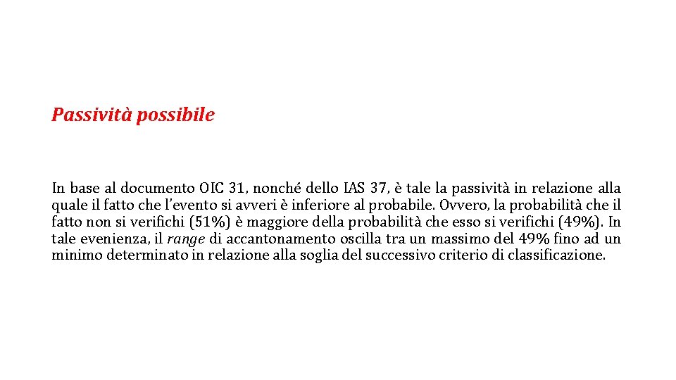 Passività possibile In base al documento OIC 31, nonché dello IAS 37, è tale Passività possibile In base al documento OIC 31, nonché dello IAS 37, è tale