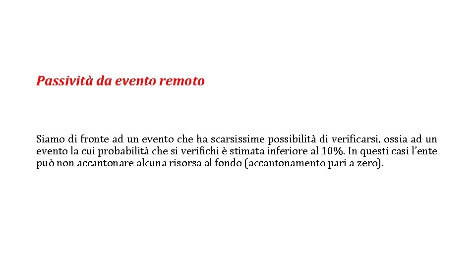 Passività da evento remoto Siamo di fronte ad un evento che ha scarsissime possibilità Passività da evento remoto Siamo di fronte ad un evento che ha scarsissime possibilità