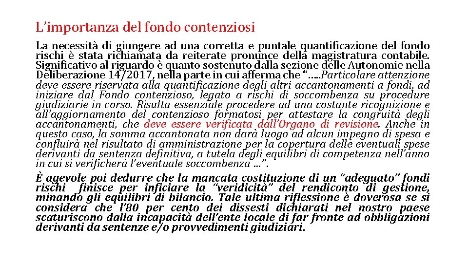 L’importanza del fondo contenziosi La necessità di giungere ad una corretta e puntale quantificazione L’importanza del fondo contenziosi La necessità di giungere ad una corretta e puntale quantificazione