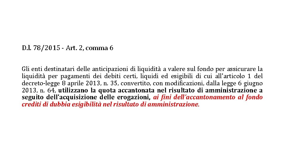 D. l. 78/2015 - Art. 2, comma 6 Gli enti destinatari delle anticipazioni di D. l. 78/2015 - Art. 2, comma 6 Gli enti destinatari delle anticipazioni di
