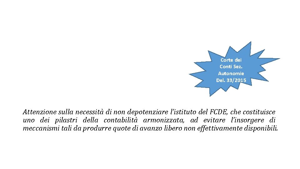 Corte dei Conti Sez. Autonomie Del. 33/2015 Attenzione sulla necessità di non depotenziare l’istituto Corte dei Conti Sez. Autonomie Del. 33/2015 Attenzione sulla necessità di non depotenziare l’istituto