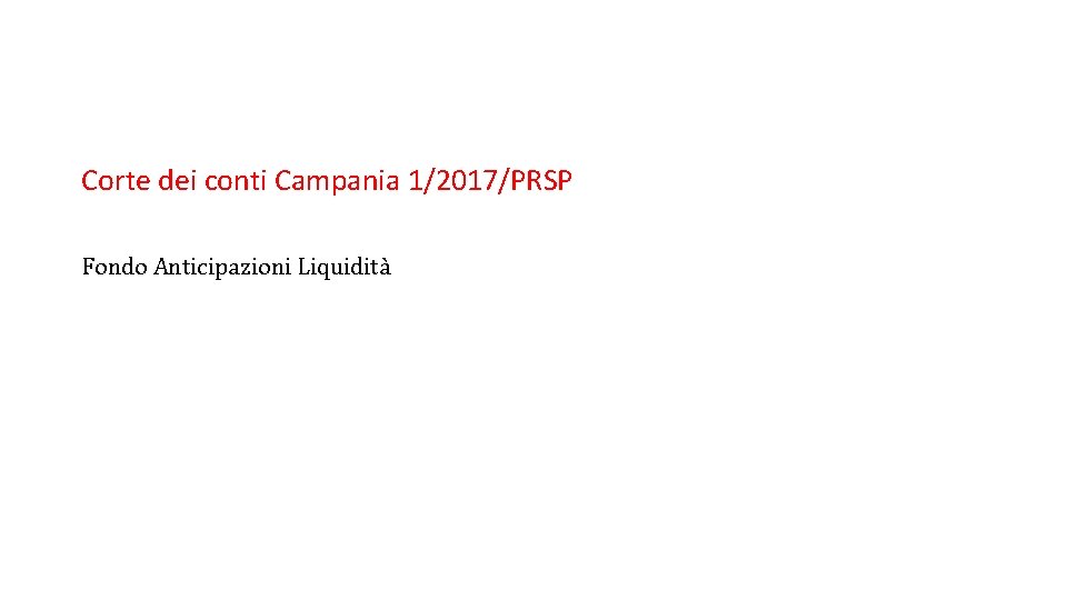 Corte dei conti Campania 1/2017/PRSP Fondo Anticipazioni Liquidità Corte dei conti Campania 1/2017/PRSP Fondo Anticipazioni Liquidità