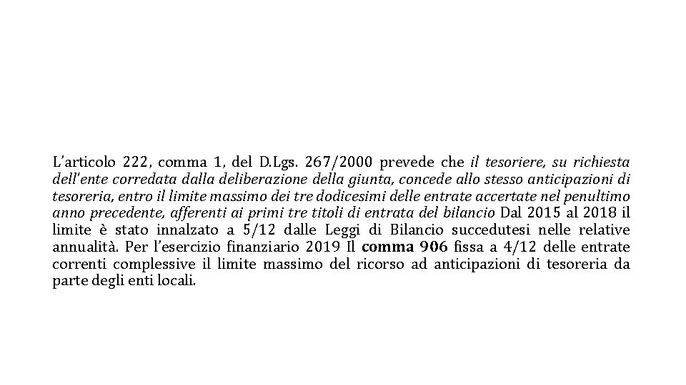 L’articolo 222, comma 1, del D. Lgs. 267/2000 prevede che il tesoriere, su richiesta L’articolo 222, comma 1, del D. Lgs. 267/2000 prevede che il tesoriere, su richiesta
