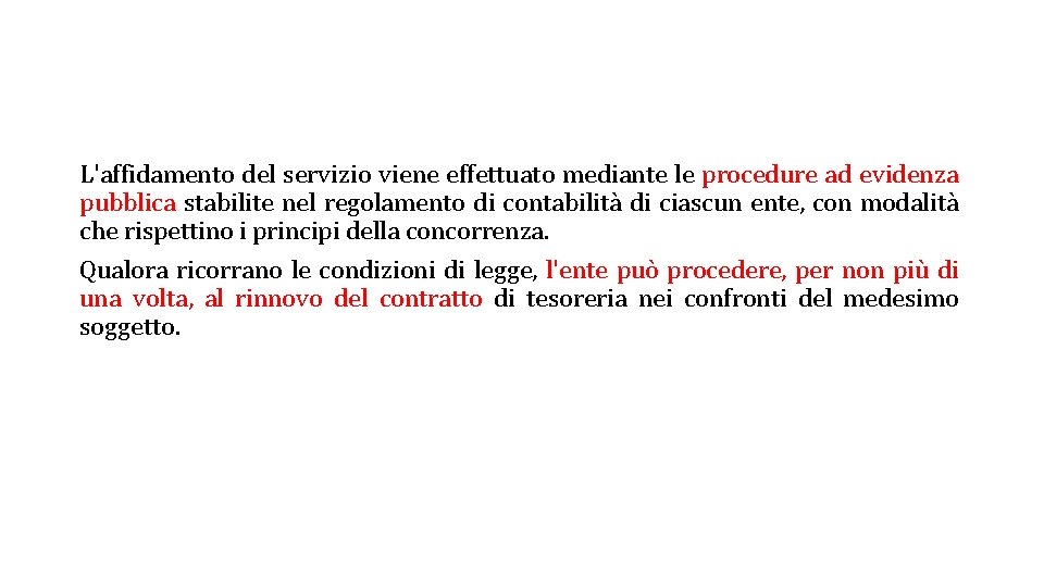 L'affidamento del servizio viene effettuato mediante le procedure ad evidenza pubblica stabilite nel regolamento L'affidamento del servizio viene effettuato mediante le procedure ad evidenza pubblica stabilite nel regolamento