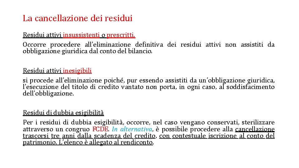 La cancellazione dei residui Residui attivi insussistenti o prescritti. Occorre procedere all’eliminazione definitiva dei La cancellazione dei residui Residui attivi insussistenti o prescritti. Occorre procedere all’eliminazione definitiva dei