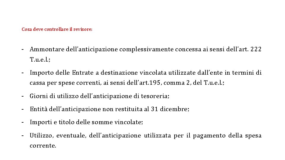 Cosa deve controllare il revisore: - Ammontare dell’anticipazione complessivamente concessa ai sensi dell’art. 222 Cosa deve controllare il revisore: - Ammontare dell’anticipazione complessivamente concessa ai sensi dell’art. 222