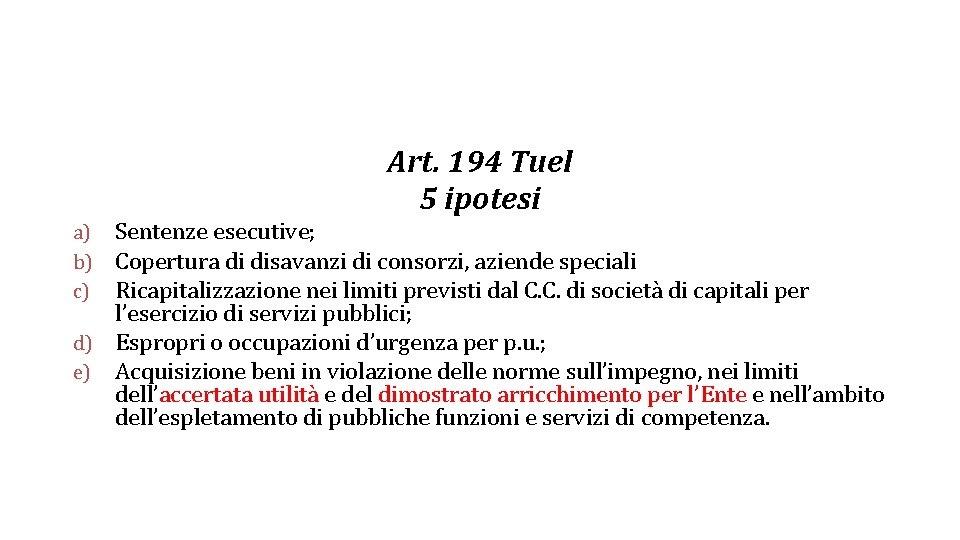 Art. 194 Tuel 5 ipotesi Sentenze esecutive; Copertura di disavanzi di consorzi, aziende speciali Art. 194 Tuel 5 ipotesi Sentenze esecutive; Copertura di disavanzi di consorzi, aziende speciali