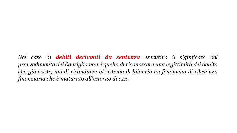 Nel caso di debiti derivanti da sentenza esecutiva il significato del provvedimento del Consiglio Nel caso di debiti derivanti da sentenza esecutiva il significato del provvedimento del Consiglio