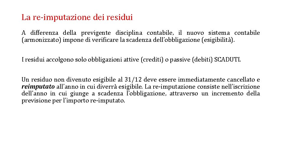 La re-imputazione dei residui A differenza della previgente disciplina contabile, il nuovo sistema contabile La re-imputazione dei residui A differenza della previgente disciplina contabile, il nuovo sistema contabile