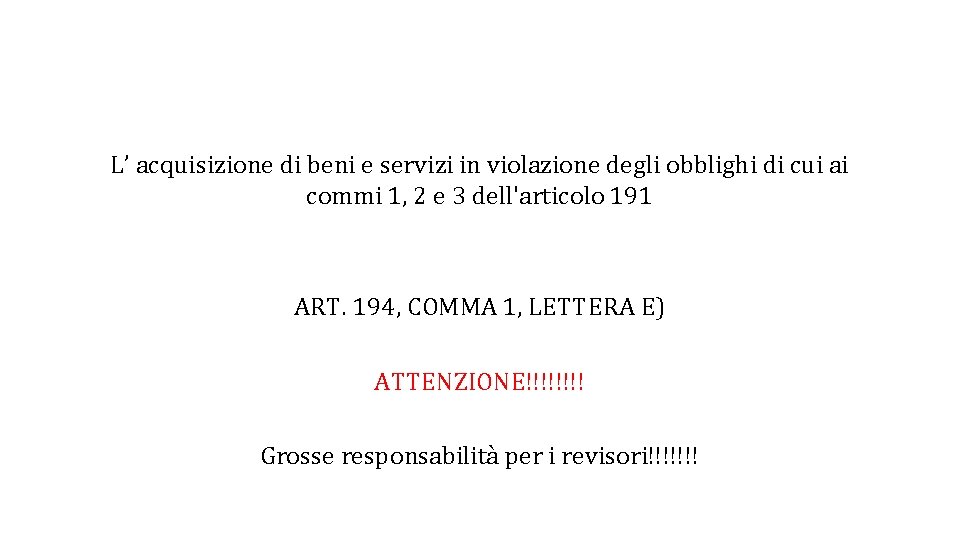 L’ acquisizione di beni e servizi in violazione degli obblighi di cui ai commi L’ acquisizione di beni e servizi in violazione degli obblighi di cui ai commi