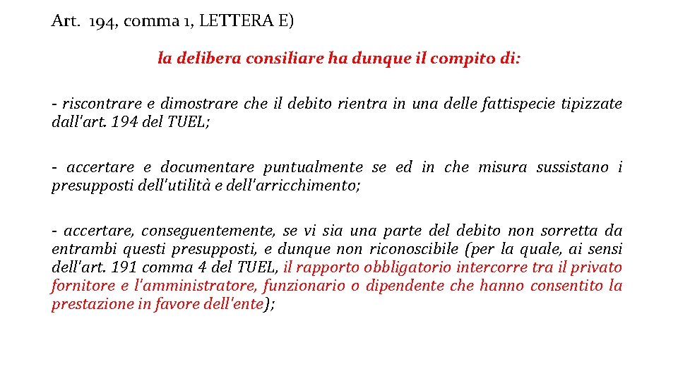 Art. 194, comma 1, LETTERA E) la delibera consiliare ha dunque il compito di: Art. 194, comma 1, LETTERA E) la delibera consiliare ha dunque il compito di: