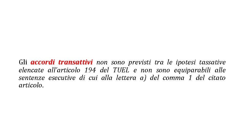 Gli accordi transattivi non sono previsti tra le ipotesi tassative elencate all’articolo 194 del Gli accordi transattivi non sono previsti tra le ipotesi tassative elencate all’articolo 194 del