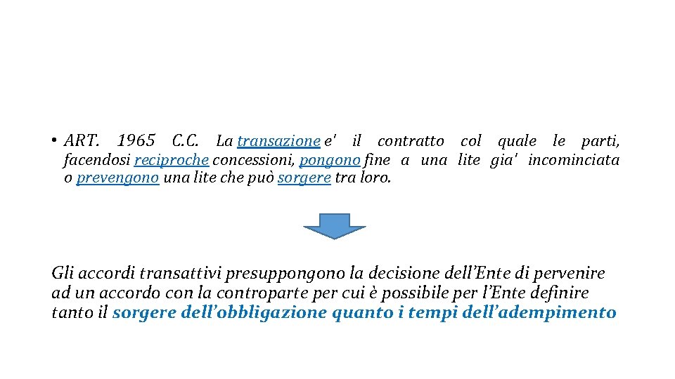 • ART. 1965 C. C. La transazione e' il contratto col quale le • ART. 1965 C. C. La transazione e' il contratto col quale le