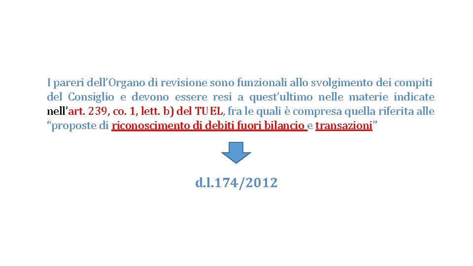 I pareri dell’Organo di revisione sono funzionali allo svolgimento dei compiti del Consiglio e I pareri dell’Organo di revisione sono funzionali allo svolgimento dei compiti del Consiglio e