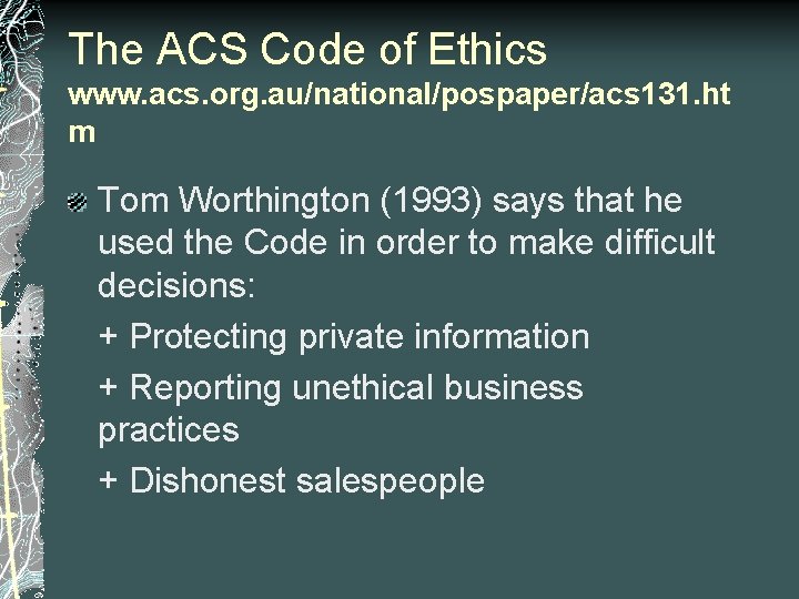 The ACS Code of Ethics www. acs. org. au/national/pospaper/acs 131. ht m Tom Worthington