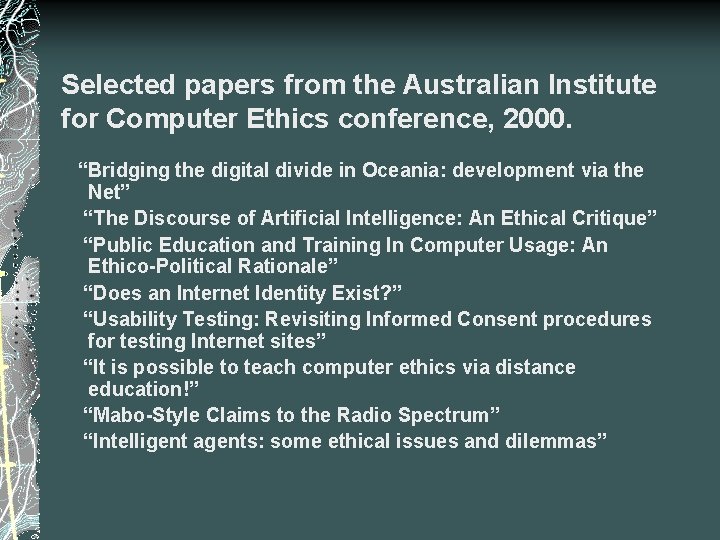 Selected papers from the Australian Institute for Computer Ethics conference, 2000. “Bridging the digital