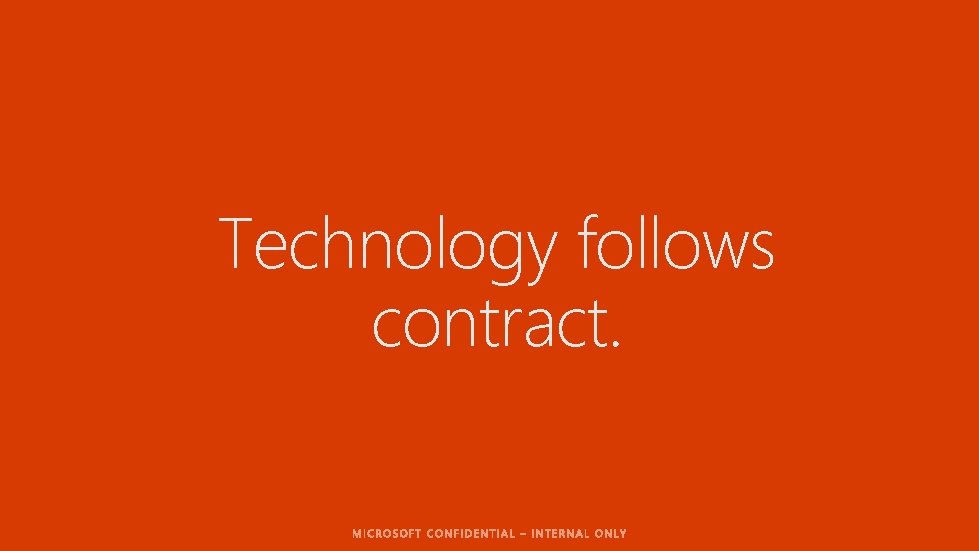 Technology follows contract. 