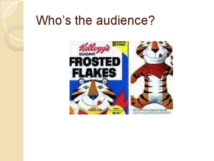 Who’s the audience? 