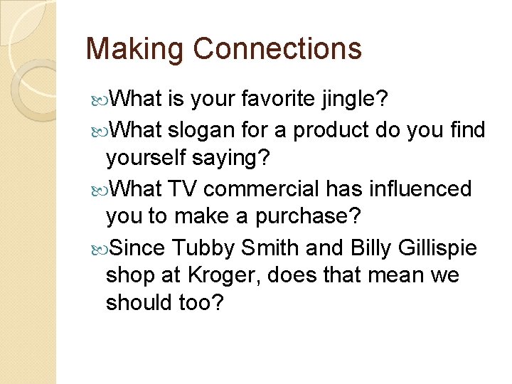 Making Connections What is your favorite jingle? What slogan for a product do you