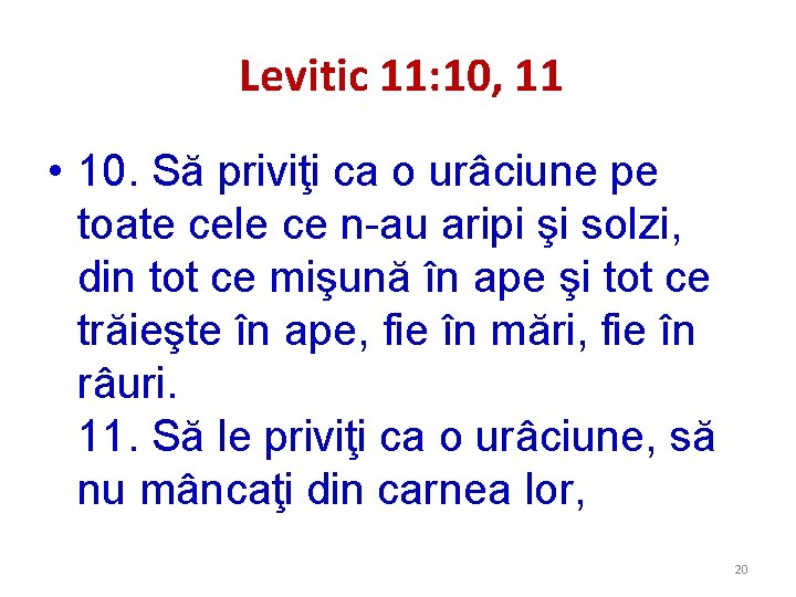 Levitic 11: 10, 11 • 10. Să priviţi ca o urâciune pe toate cele Levitic 11: 10, 11 • 10. Să priviţi ca o urâciune pe toate cele