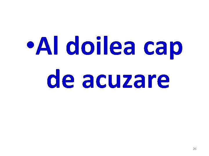 • Al doilea cap de acuzare 26 • Al doilea cap de acuzare 26