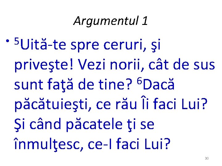 Argumentul 1 • 5 Uită-te spre ceruri, şi priveşte! Vezi norii, cât de sus Argumentul 1 • 5 Uită-te spre ceruri, şi priveşte! Vezi norii, cât de sus