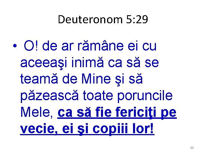 Deuteronom 5: 29 • O! de ar rămâne ei cu aceeaşi inimă ca să Deuteronom 5: 29 • O! de ar rămâne ei cu aceeaşi inimă ca să