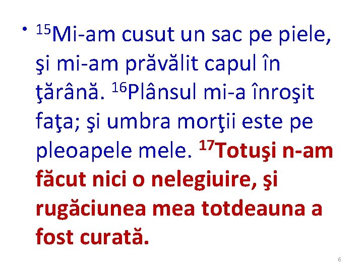 • 15 Mi-am cusut un sac pe piele, şi mi-am prăvălit capul în • 15 Mi-am cusut un sac pe piele, şi mi-am prăvălit capul în