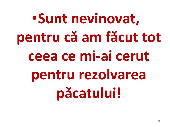 • Sunt nevinovat, pentru că am făcut tot ceea ce mi-ai cerut pentru • Sunt nevinovat, pentru că am făcut tot ceea ce mi-ai cerut pentru