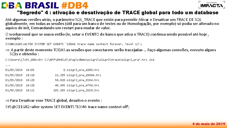 "Segredo" 4 : ativação e desativação de TRACE global para todo um database Até