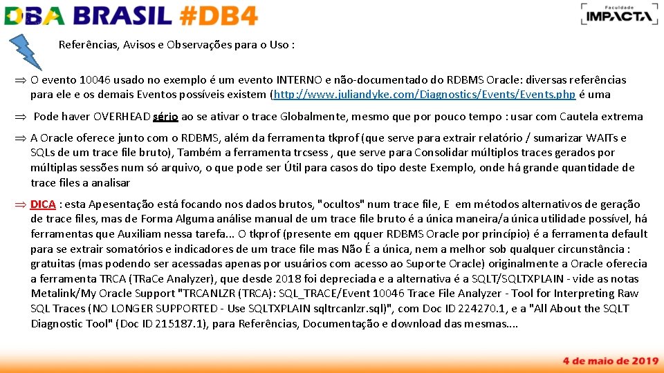 Referências, Avisos e Observações para o Uso : Þ O evento 10046 usado no