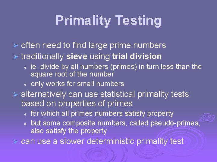 Primality Testing often need to find large prime numbers Ø traditionally sieve using trial