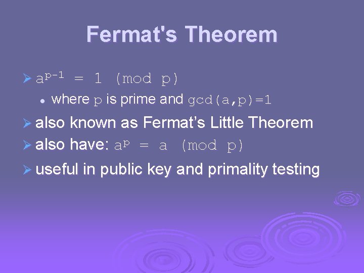 Fermat's Theorem Ø ap-1 l = 1 (mod p) where p is prime and