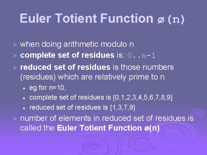 Euler Totient Function ø(n) when doing arithmetic modulo n Ø complete set of residues