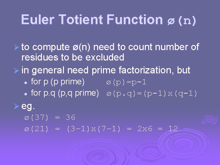 Euler Totient Function ø(n) Ø to compute ø(n) need to count number of residues