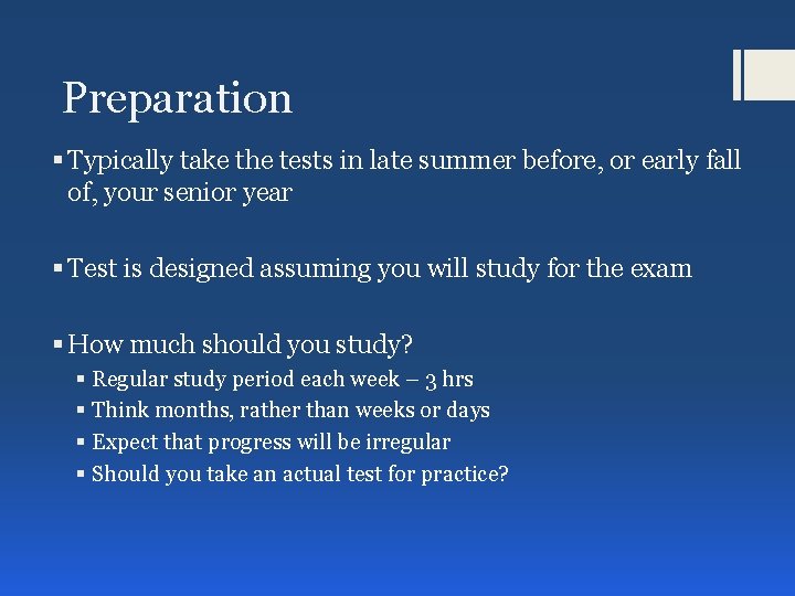 Preparation § Typically take the tests in late summer before, or early fall of,