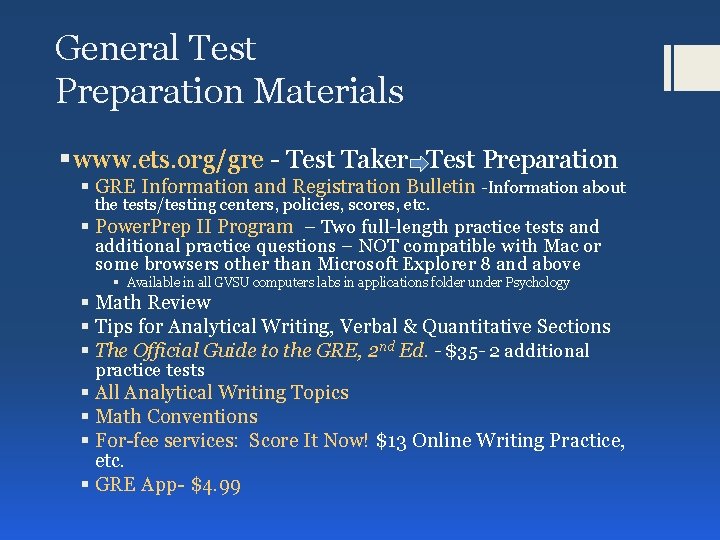 General Test Preparation Materials § www. ets. org/gre - Test Taker Test Preparation §