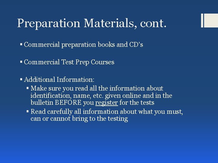 Preparation Materials, cont. § Commercial preparation books and CD’s § Commercial Test Prep Courses