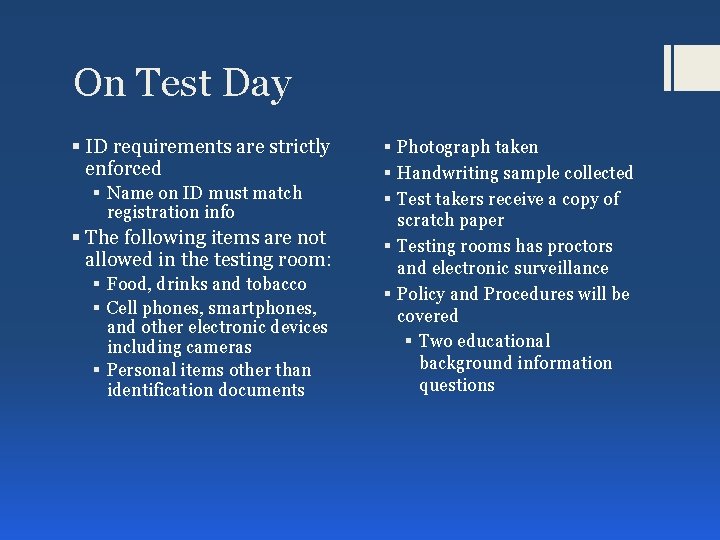 On Test Day § ID requirements are strictly enforced § Name on ID must