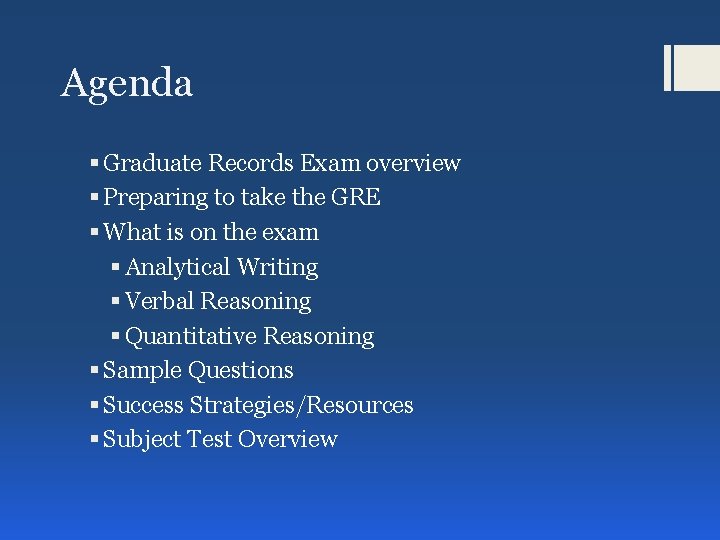 Agenda § Graduate Records Exam overview § Preparing to take the GRE § What