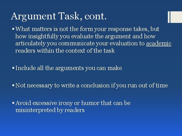 Argument Task, cont. § What matters is not the form your response takes, but