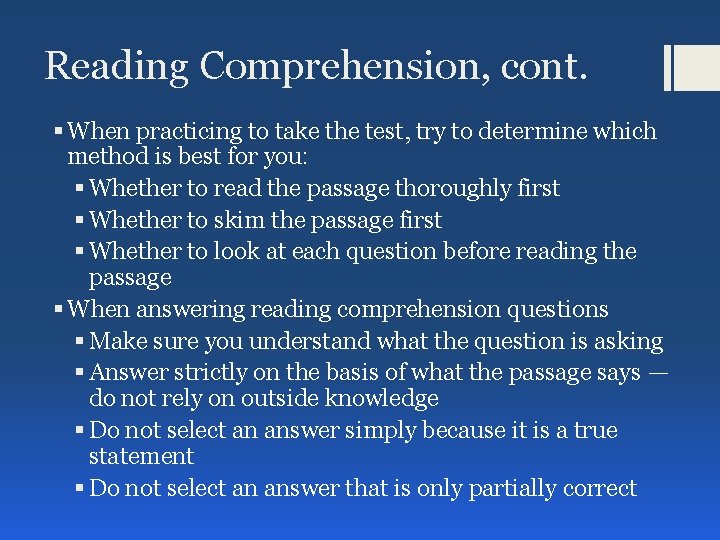 Reading Comprehension, cont. § When practicing to take the test, try to determine which